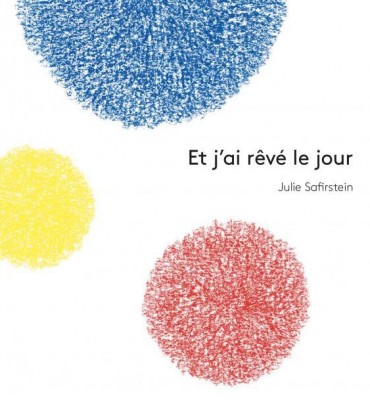 Et j'ai rêvé le jour - Julie Safirstein