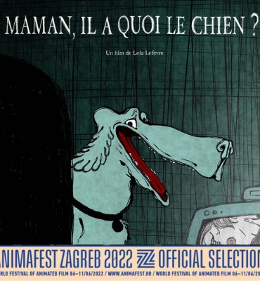 Maman il a quoi le chien Lola Lefevre sélection festival Anima Zagreb